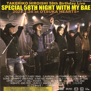 TAKEHIKO HIROISHI 58th Birthday Live『SPECIAL 58TH NIGHT WITH MY BAE』